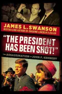 Der Präsident wurde erschossen! Die Ermordung von John F. Kennedy - The President Has Been Shot!: The Assassination of John F. Kennedy