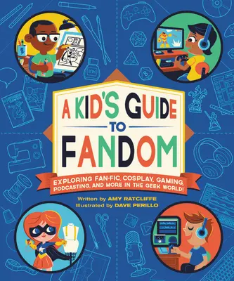 Ein Leitfaden für Kinder zum Fandom: Entdecke Fan-Fic, Cosplay, Gaming, Podcasting und mehr in der Welt der Geeks! - A Kid's Guide to Fandom: Exploring Fan-Fic, Cosplay, Gaming, Podcasting, and More in the Geek World!