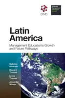 Lateinamerika: Wachstum und zukünftige Wege der Managementausbildung - Latin America: Management Education's Growth and Future Pathways