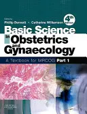 Wissenschaftliche Grundlagen der Geburtshilfe und Gynäkologie: Ein Lehrbuch für Mrcog Teil 1 - Basic Science in Obstetrics and Gynaecology: A Textbook for Mrcog Part 1