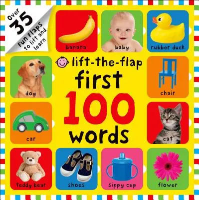 Die ersten 100 Wörter zum Anheben der Klappe: Über 35 lustige Klappen zum Anheben und Lernen - First 100 Words Lift-The-Flap: Over 35 Fun Flaps to Lift and Learn
