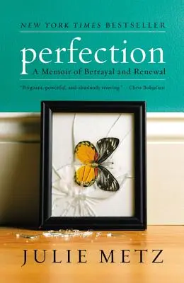 Vollkommenheit: Eine Erinnerung an Verrat und Erneuerung - Perfection: A Memoir of Betrayal and Renewal