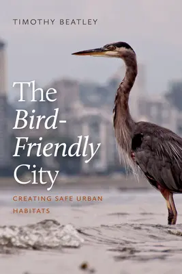 Die vogelfreundliche Stadt: Sichere urbane Lebensräume schaffen - The Bird-Friendly City: Creating Safe Urban Habitats