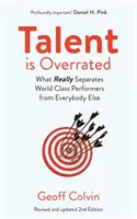 Talent wird überbewertet 2. Auflage - Was Weltklasse-Performer wirklich von allen anderen trennt - Talent is Overrated 2nd Edition - What Really Separates World-Class Performers from Everybody Else