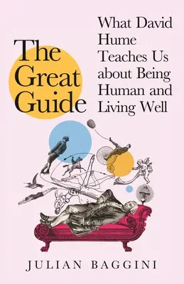 Der große Leitfaden: Was David Hume uns über das Menschsein und ein gutes Leben lehren kann - The Great Guide: What David Hume Can Teach Us about Being Human and Living Well