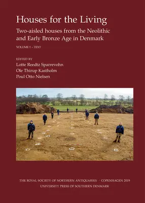 Häuser für die Lebenden, Bd. I-II, 31: Zweischiffige Häuser aus der Jungsteinzeit und frühen Bronzezeit in Dänemark - Houses for the Living, Vol. I-II, 31: Two-Aisled Houses from the Neolithic and Early Bronze Age in Denmark