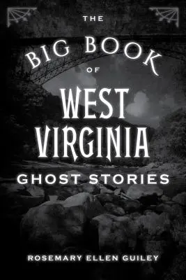 Das große Buch der Geistergeschichten aus West Virginia - The Big Book of West Virginia Ghost Stories