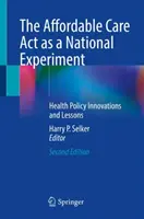 Der Affordable Care ACT als nationales Experiment: Gesundheitspolitische Innovationen und Lehren - The Affordable Care ACT as a National Experiment: Health Policy Innovations and Lessons