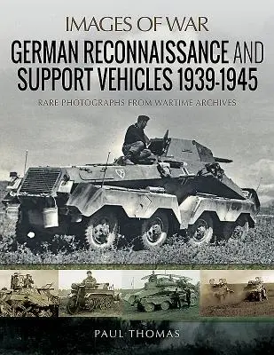 Deutsche Aufklärungs- und Unterstützungsfahrzeuge 1939-1945 - German Reconnaissance and Support Vehicles 1939-1945