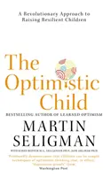 Optimistisches Kind - Ein revolutionärer Ansatz zur Erziehung widerstandsfähiger Kinder - Optimistic Child - A Revolutionary Approach to Raising Resilient Children