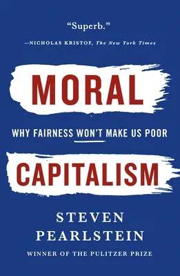 Moralischer Kapitalismus: Warum Fairness uns nicht arm machen wird - Moral Capitalism: Why Fairness Won't Make Us Poor