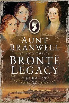 Tante Branwell und das Brontesche Erbe - Aunt Branwell and the Bront Legacy