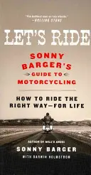Let's Ride: Sonny Barger's Leitfaden für Motorradfahrer - Let's Ride: Sonny Barger's Guide to Motorcycling