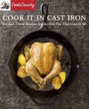 Kochen im Gusseisen: Küchenerprobte Rezepte für die eine Pfanne, die alles kann - Cook It in Cast Iron: Kitchen-Tested Recipes for the One Pan That Does It All