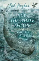 Wie der Walfisch wurde und andere Geschichten aus der frühen Welt - How the Whale Became and Other Tales of the Early World