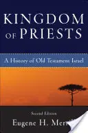 Königreich der Priester: Eine Geschichte des alttestamentlichen Israels - Kingdom of Priests: A History of Old Testament Israel