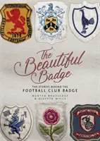 Das schöne Abzeichen: Die Geschichten hinter dem Fußballclub-Abzeichen - The Beautiful Badge: The Stories Behind the Football Club Badge