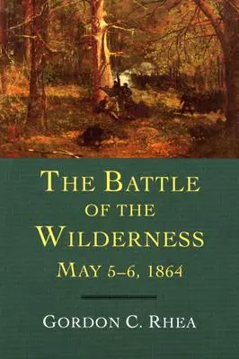 Die Schlacht in der Wildnis 5.-6. Mai 1864 - The Battle of the Wilderness May 5-6, 1864