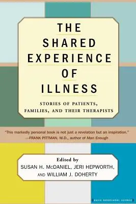 Die geteilte Erfahrung von Krankheit: Geschichten von Patienten, Familien und ihren Therapeuten - The Shared Experience of Illness: Stories of Patients, Families, and Their Therapists