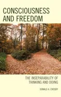 Bewußtsein und Freiheit: Die Untrennbarkeit des Denkens und Handelns - Consciousness and Freedom: The Inseparability of Thinking and Doing