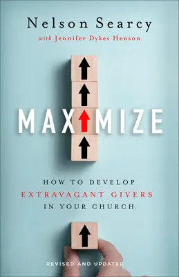 Maximieren: Wie Sie in Ihrer Gemeinde extravagante Geber entwickeln - Maximize: How to Develop Extravagant Givers in Your Church