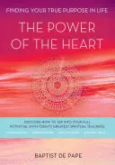 Die Macht des Herzens: Finde deine wahre Bestimmung im Leben - The Power of the Heart: Finding Your True Purpose in Life