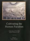 Die menschlichen Fähigkeiten kultivieren: James Barry (1741-1806) und die Gesellschaft der Künste - Cultivating the Human Faculties: James Barry (1741-1806) and the Society of Arts