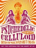 Psychedelisches Zelluloid: Britische Popmusik in Film und Fernsehen 1965-1974 - Psychedelic Celluloid: British Pop Music in Film and TV 1965-1974