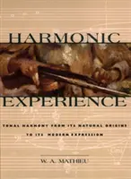 Harmonische Erfahrung: Tonale Harmonie von ihren natürlichen Ursprüngen bis zu ihrem modernen Ausdruck - Harmonic Experience: Tonal Harmony from Its Natural Origins to Its Modern Expression