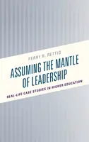 Die Übernahme des Mantels der Führung: Fallstudien aus dem wirklichen Leben in der Hochschulbildung - Assuming the Mantle of Leadership: Real-Life Case Studies in Higher Education