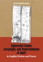 Geographie und Raumdarstellung im achtzehnten Jahrhundert: In englischer Belletristik und Poesie - Eighteenth-Century Geography and Representations of Space: In English Fiction and Poetry