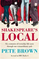 Shakespeare's Local - Sechs Jahrhunderte Geschichte aus der Sicht eines außergewöhnlichen Pubs - Shakespeare's Local - Six Centuries of History Seen Through One Extraordinary Pub