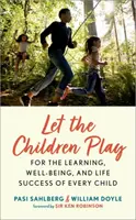 Lasst die Kinder spielen - Für das Lernen, das Wohlbefinden und den Lebenserfolg eines jeden Kindes - Let the Children Play - For the Learning, Well-Being, and Life Success of Every Child