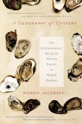 Eine Geographie der Austern: Der Leitfaden für Austernliebhaber in Nordamerika - A Geography of Oysters: The Connoisseur's Guide to Oyster Eating in North America