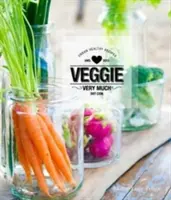 Veggie Very Much: Urbane Gesundheitsrezepte - Veggie Very Much: Urban Health Recipes