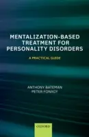 Mentalisierungsbasierte Behandlung von Persönlichkeitsstörungen: Ein praktischer Leitfaden - Mentalization Based Treatment for Personality Disorders: A Practical Guide
