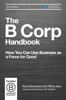 Das B-Corp-Handbuch: Wie Sie Unternehmen als Kraft für das Gute nutzen können - The B Corp Handbook: How You Can Use Business as a Force for Good