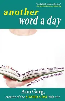 Ein anderes Wort pro Tag: Ein ganz neuer Streifzug durch einige der ungewöhnlichsten und faszinierendsten Wörter der englischen Sprache - Another Word a Day: An All-New Romp Through Some of the Most Unusual and Intriguing Words in English
