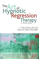 Die Kunst der hypnotischen Regressionstherapie - The art of hypnotic regression therapy