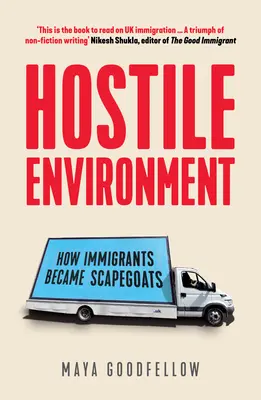 Feindliche Umgebung: Wie Immigranten zu Sündenböcken wurden - Hostile Environment: How Immigrants Became Scapegoats