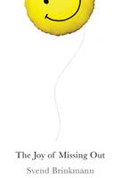 Die Freude, etwas zu verpassen: Die Kunst der Selbstbeschränkung in einem Zeitalter des Überflusses - The Joy of Missing Out: The Art of Self-Restraint in an Age of Excess