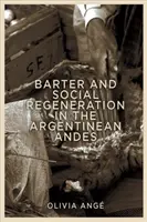 Tauschhandel und soziale Regeneration in den argentinischen Anden - Barter and Social Regeneration in the Argentinean Andes