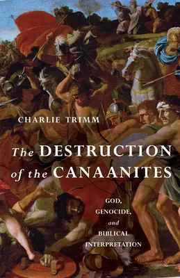 Die Vernichtung der Kanaaniter: Gott, Völkermord und biblische Auslegung - The Destruction of the Canaanites: God, Genocide, and Biblical Interpretation