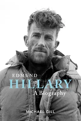 Edmund Hillary - Eine Biographie: Das außergewöhnliche Leben des Imkers, der den Everest bestieg - Edmund Hillary - A Biography: The Extraordinary Life of the Beekeeper Who Climbed Everest