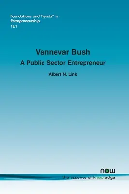 Vannevar Bush: Ein Unternehmer des öffentlichen Sektors - Vannevar Bush: A Public Sector Entrepreneur