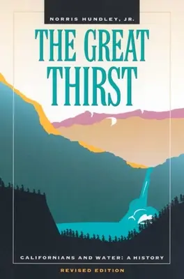 Der große Durst: Kalifornier und Wasser: Eine Geschichte - The Great Thirst: Californians and Water: A History