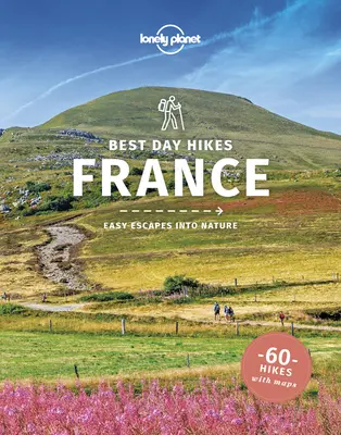 Lonely Planet Beste Tageswanderungen Frankreich 1 - Lonely Planet Best Day Hikes France 1