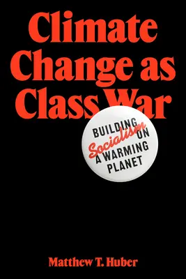 Klimawandel als Klassenkampf: Aufbau des Sozialismus auf einem sich erwärmenden Planeten - Climate Change as Class War: Building Socialism on a Warming Planet