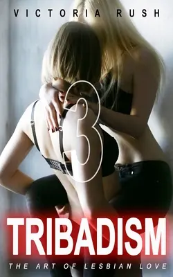 Tribadismus 3: Die Kunst der lesbischen Liebe - Tribadism 3: The Art of Lesbian Love