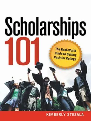 Stipendien 101: Der reale Leitfaden für den Erhalt von Geld für das College - Scholarships 101: The Real-World Guide to Getting Cash for College